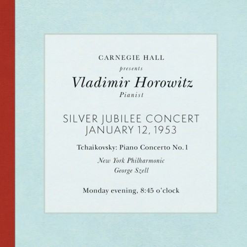 Vladimir Horowitz live at Carnegie Hall - Silver Jubilee Concert (January 12, 1953): Tchaikovsky Piano Concerto No. 1 in B-Flat Minor, Op. 23