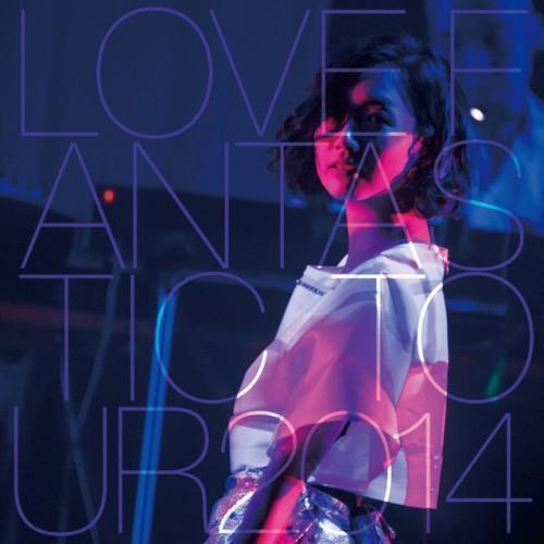 LOVE FANTASTIC TOUR 2014〜おぉーつかあいはまほぉーつかぁい〜