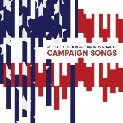 Michael Gordon: Campaign Songs