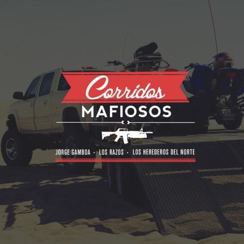 Corridos Mafiosos, Jorge Gamboa, Los Razos, Los Herederos del Norte