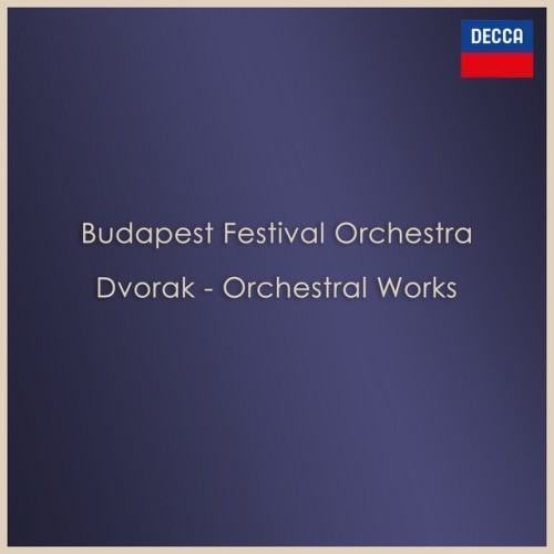 Budapest Festival Orchestra: Dvorak Orchestral Works