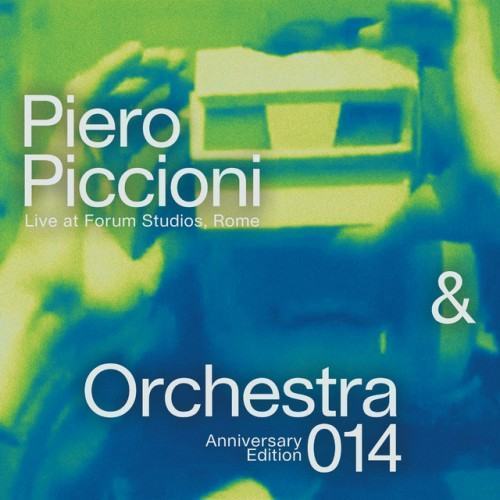 Piero Piccioni & Orchestra 014 (Live at Forum Studios, Rome) [Anniversary Edition]