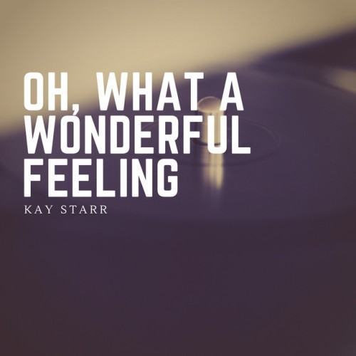 Oh, What a Wonderful Feeling