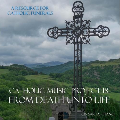 Catholic Music Project 18: From Death Unto Life