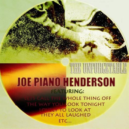 The Unforgettable Joe "Piano" Henderson