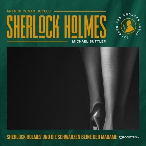 Sherlock Holmes und die schwarzen Beine der Madame [Sherlock Holmes - Die neuen Kriminalgeschichten, Band 46 (Ungekürzt)]