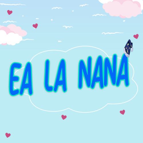 Ea la nana