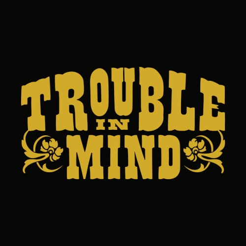 Trouble In Mind