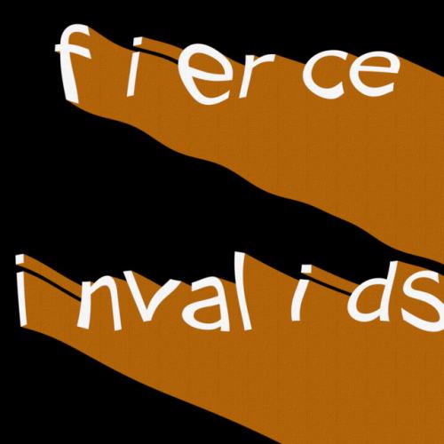 Fierce Invalids