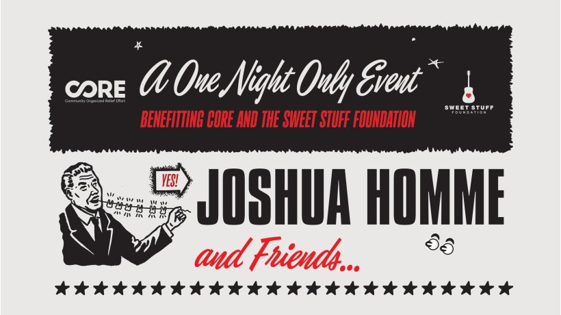 Josh Homme & Friends: A Benefit for CORE & The Sweet Stuff Foundation