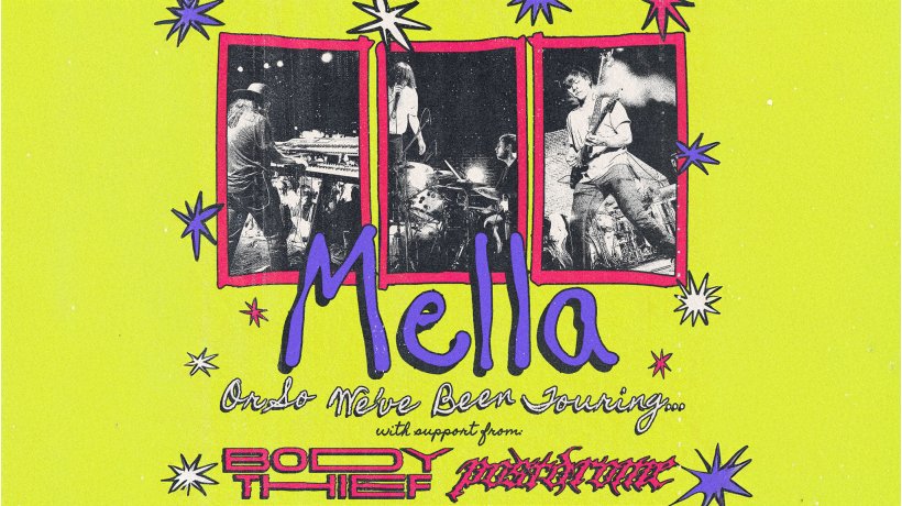 Mella: Or So We've Been Touring w/ support from Body Thief & Postdrome