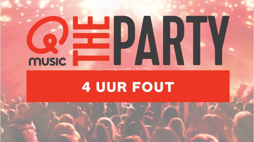 QMusic The Party - 4 uur Fout