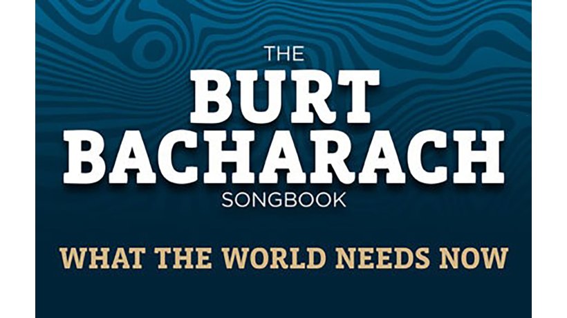 What the World Needs Now: the Burt Bacharach Songbook