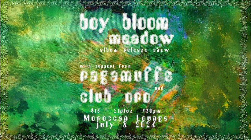Boy Bloom: 'Meadow' Album Release Show w/ Ragamuffs & Club Oro